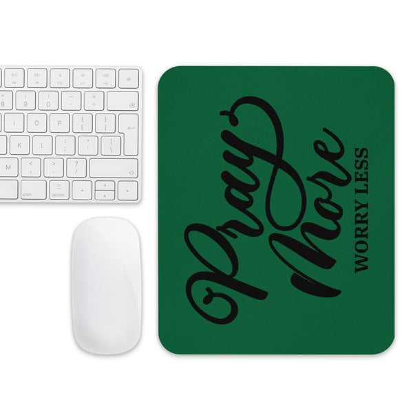 Pray More Worry Less Mouse Pad
