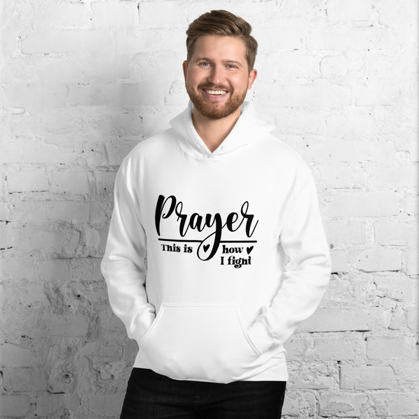 Prayer This Is How I Fight Christian Quote Unisex Hoodie
