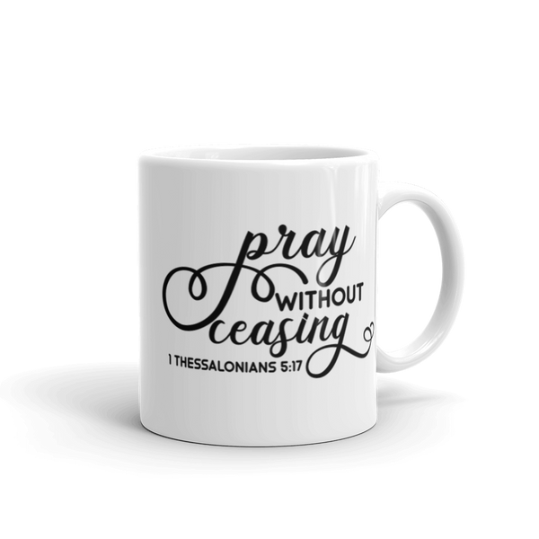 Pray Without Ceasing Bible Verse White Glossy Mug
